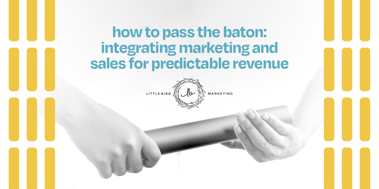 how to pass the baton integrating marketing and sales for predictable revenue